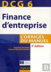 Dcg 6 ; Finance D'Entreprise ; Corrigés Du Manuel (4e Édition)