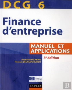 Bertrand.pt - Dcg 6 ; Finance D'Entreprise ; Manuel Et Applications (3e Édition)