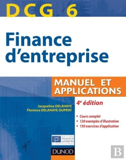 Bertrand.pt - Dcg 6 ; Finance D'Entreprise ; Manuel Et Applications (4e Édition)