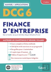 Dcg 6 : Finance D'Entreprise ; Manuel Et Applications ; Maîtriser Les Compétences Et Réussir L'Examen