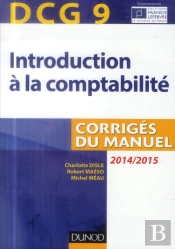 Dcg 9 - Introduction A La Comptabilite 2014/2015 - 6e Edition - Corriges Du Manuel