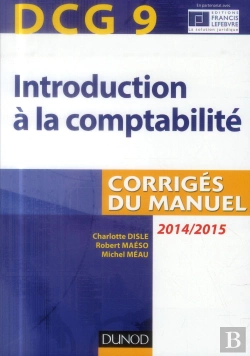Bertrand.pt - Dcg 9 - Introduction A La Comptabilite 2014/2015 - 6e Edition - Corriges Du Manuel