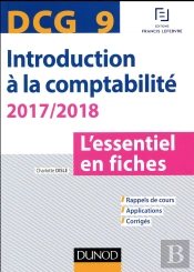 Dcg 9 - Introduction A La Comptabilite 2017/2018 - 8e Ed. - L'Essentiel En Fiches