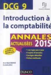Dcg 9 ; Introduction À La Comptabilité ; Annales Actualisées 2015