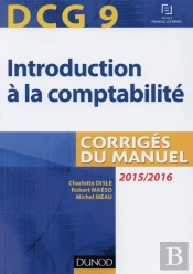 Dcg 9 ; Introduction À La Comptabilité ; Corrigés Du Manuel (7e Édition)