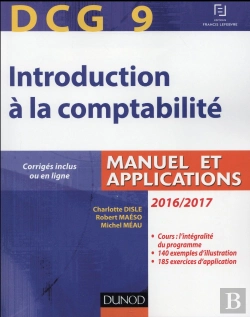Bertrand.pt - Dcg 9 ; Introduction À La Comptabilité ; Manuel Et Applications (Édition 2016/2017)