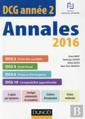 Dcg ; Année 2 ; Annales Actualisées ; Dcg 2, Dcg 4, Dcg 6, Dcg 10 (Édition 2016)
