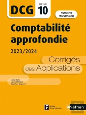 Dcg : Comptabilité Approfondie ; Épreuve 10 ; Corrigés Des Applications (Édition 2023/2024)