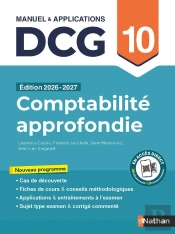 Dcg : Comptabilité Approfondie ; Épreuve 10 ; Manuel & Applications (Édition 2026/2027)