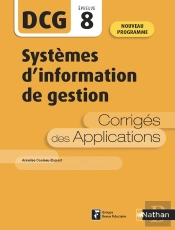 Dcg Épreuve 8 : Systèmes D'Information De Gestion : Corrigés Des Applications (Édition 2020)