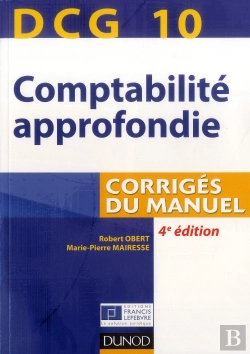 Bertrand.pt - Dcg10 ; Comptabilité Approfondie ; Corrigés Du Manuel (4e Édition)