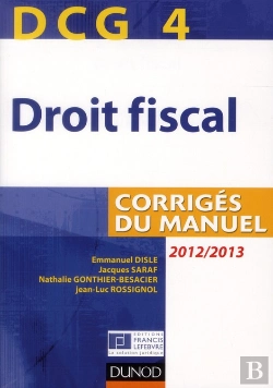 Bertrand.pt - Dcg4 ; Droit Fiscal ; Corrigés Du Manuel (Édition 2012/2013)