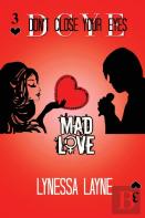 Dcye Mad Love