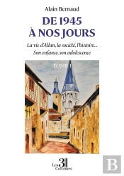 De 1945 À Nos Jours : La Vie D'Allan, La Société, L'Histoire... Son Enfance, Son Adolescence - Tome 1