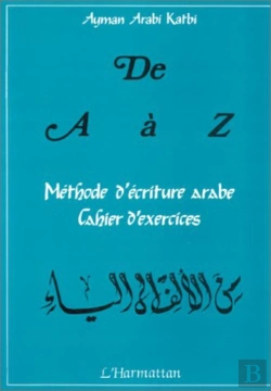 Bertrand.pt - De A À Z ; Méthode D'Écriture Arabe ; Cahier D'Exercices
