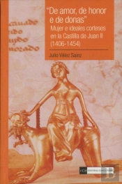 'De Amor, De Honor E De Donas'. Mujer E Ideales Corteses En La Castilla De Juan Ii (1406-1454).