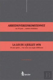 De Arbeidsovereenkomstenwet, Na 30 Jaar ... Anders Bekeken  La Loi Du 3 Juillet 198, 30 Ans Apres...