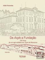 De Asylo a Fundação. 100 Anos de um Agir Solidário em Torre de Moncorvo