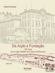 De Asylo a Fundação. 100 Anos de um Agir Solidário em Torre de Moncorvo