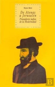 De Atenas A Jerusalén: Pensadores Judíos De La Modernidad