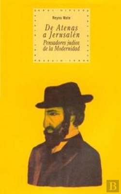 Bertrand.pt - De Atenas A Jerusalén: Pensadores Judíos De La Modernidad