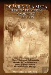 De Ávila A La Meca. El Relato Del Viaje De Omar Patún 1491-1495