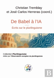 De Babel À L'Intelligence Artificielle : Ecrits Sur Le Plurilinguisme