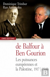 De Balfour À Ben Gourion ; Les Puissances Européennes Et La Palestine 1917-1948