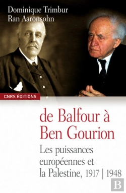 Bertrand.pt - De Balfour À Ben Gourion ; Les Puissances Européennes Et La Palestine 1917-1948