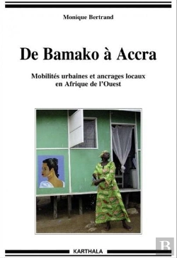Bertrand.pt - De Bamako À Accra ; Mobilités Urbaines Et Ancrages Locaux En Afrique De L'Ouest