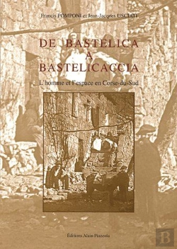 Bertrand.pt - De Bastelica À Bastelicaccia ; L'Homme Et L'Espace En Corse-Du-Sud
