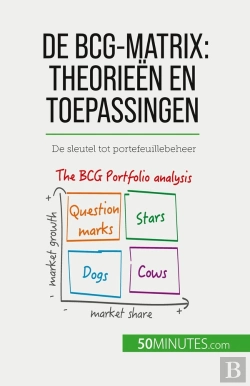 Bertrand.pt - De Bcg-Matrix: Theorieën En Toepassingen : De Sleutel Tot Portefeuillebeheer