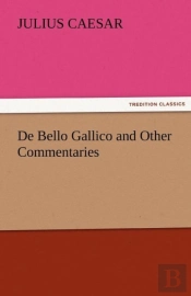 De Bello Gallico And Other Commentaries