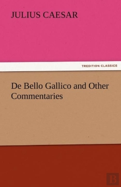 Bertrand.pt - De Bello Gallico And Other Commentaries