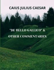 De Bello Gallico & Other Commentaries