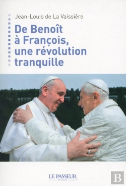 Bertrand.pt - De Benoît Xvi À François, Une Révolution Tranquille