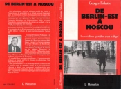 De Berlin-Est A Moscou ; Le Socialisme Quotidien Avant Le Degel