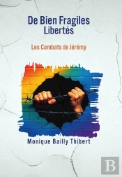 De Bien Fragiles Libertes : Les Combats De Jeremy
