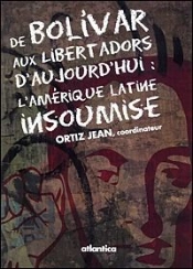 De Bolivar Aux Libertadors D'Aujourd'Hui : L'Amérique Latine Insoumise