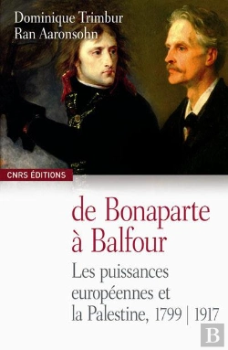 Bertrand.pt - De Bonaparte À Balfour ; Les Puissances Européennes Et La Palestine 1799-1917