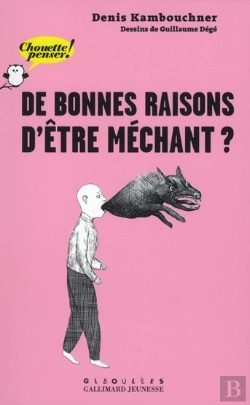 Bertrand.pt - De Bonnes Raisons D'Être Méchant ?