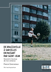 De Brazzaville À Sarcelles En Passant Par Saint-Jean : Souvenirs Heureux De Mon Enfance