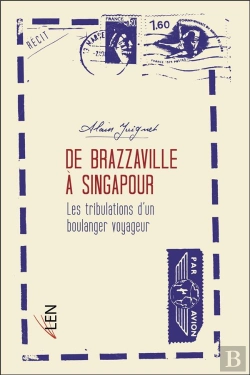 Bertrand.pt - De Brazzaville À Singapour ; Les Tribulations D'Un Boulanger Voyageur