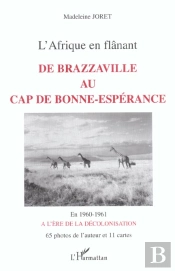 De Brazzaville Au Cap De Bonne Esperance ; L'Afrique En Flanant