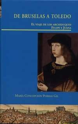 Bertrand.pt - De Bruselas A Toledo. El Viaje De Los Archiduques Felipe Y Juana
