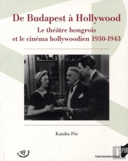 Bertrand.pt - De Budapest À Hollywood ; Le Théâtre Hongrois Et Le Cinéma Hollywoodien 1930-1943