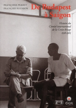 Bertrand.pt - De Budapest À Saigon ; Histoire Du Comité International De La Croix-Rouge 1956-1965