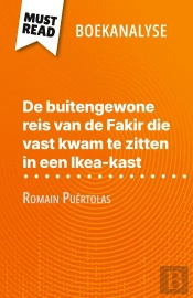 De Buitengewone Reis Van De Fakir Die Vast Kwam Te Zitten In Een Ikea-Kast Van Romain Puértolas (Boekanalyse) : Volledige Analyse En Gedetailleerde Samenvatting Van Het Werk