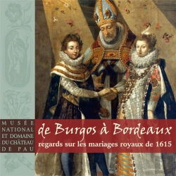 Bertrand.pt - De Burgos À Bordeaux ; Regards Sur Les Mariages Royaux De 1615
