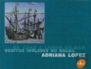 De Cães a Lobos-do-Mar - Súditos Ingleses no Brasil